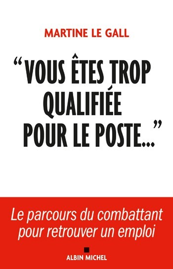 « Vous êtes trop qualifiée pour le poste... » - Présentation « Vous êtes trop qualifiée pour le poste... » - Présentation