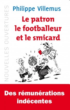 Le patron, le footballeur et le smicard : Quelle est la juste valeur du travail ? par Philippe Villemus